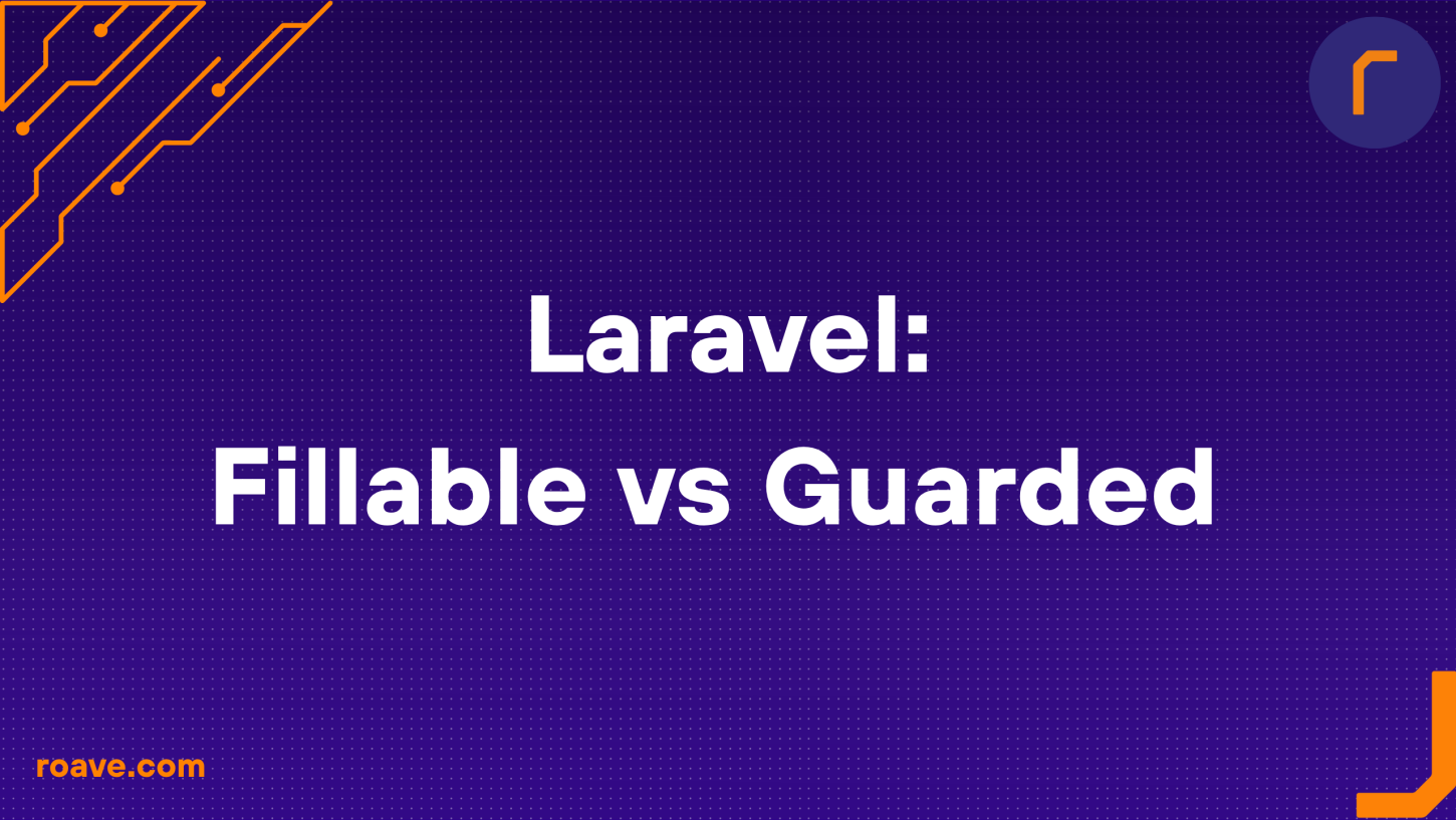 Laravel: Fillable vs Guarded
